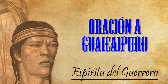 Oración a Guaicaipuro | Espíritu del Guerrero
