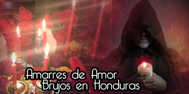 Amarres de Amor - Brujos de Honduras en linea