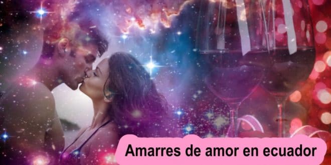 amarres de amor en ecuador