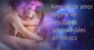 Amarres de amor paga al ver resultados sin materiales en mexico